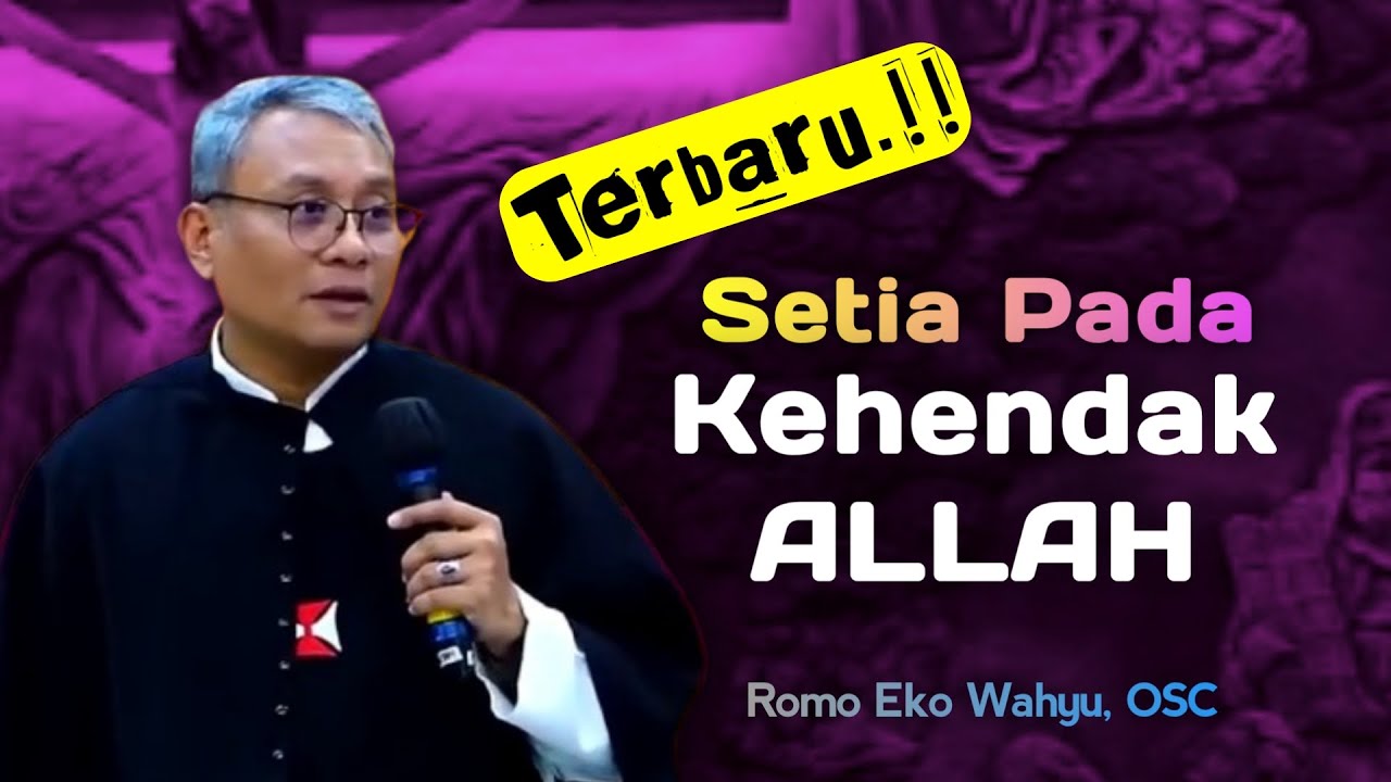 RENUNGAN KATOLIK OLEH ROMO EKO WAHYU, OSC TERBARU 2025 - SETIA PADA KEHENDAK ALLAH