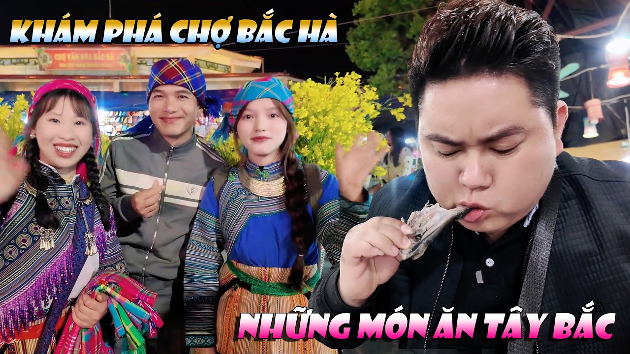 KHÁM PHÁ CHỜ BẮC HÀ VỀ ĐÊM VÀ NHỮNG MÓN ĂN ĐẶC BIỆT CỦA VÙNG TÂY BẮC