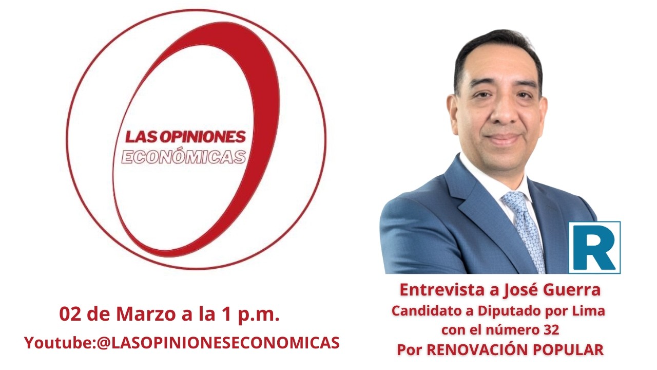 Entrevista a José Guerra Candidato a Diputado por Lima con el numero 32 por Renovación Popular
