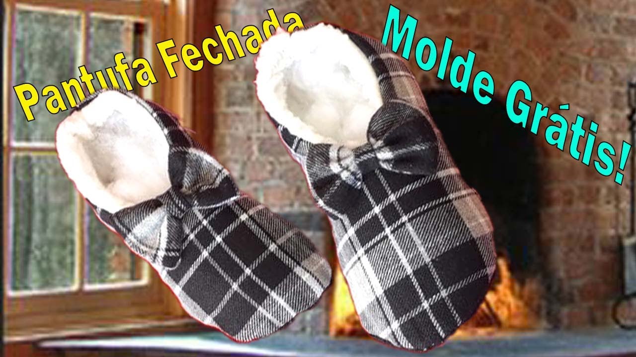 Modelagem Grátis! Pantufa Fechada, Adulto e infantil.