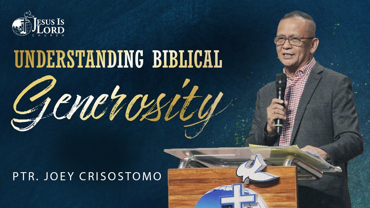 Understanding Biblical Generosity | Ptr. Joey Crisostomo