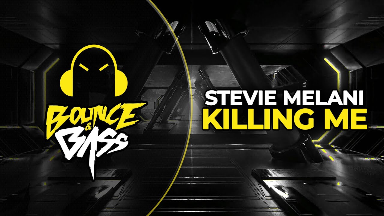 Stevie Melani - Killing Me [Bounce & Bass Release]