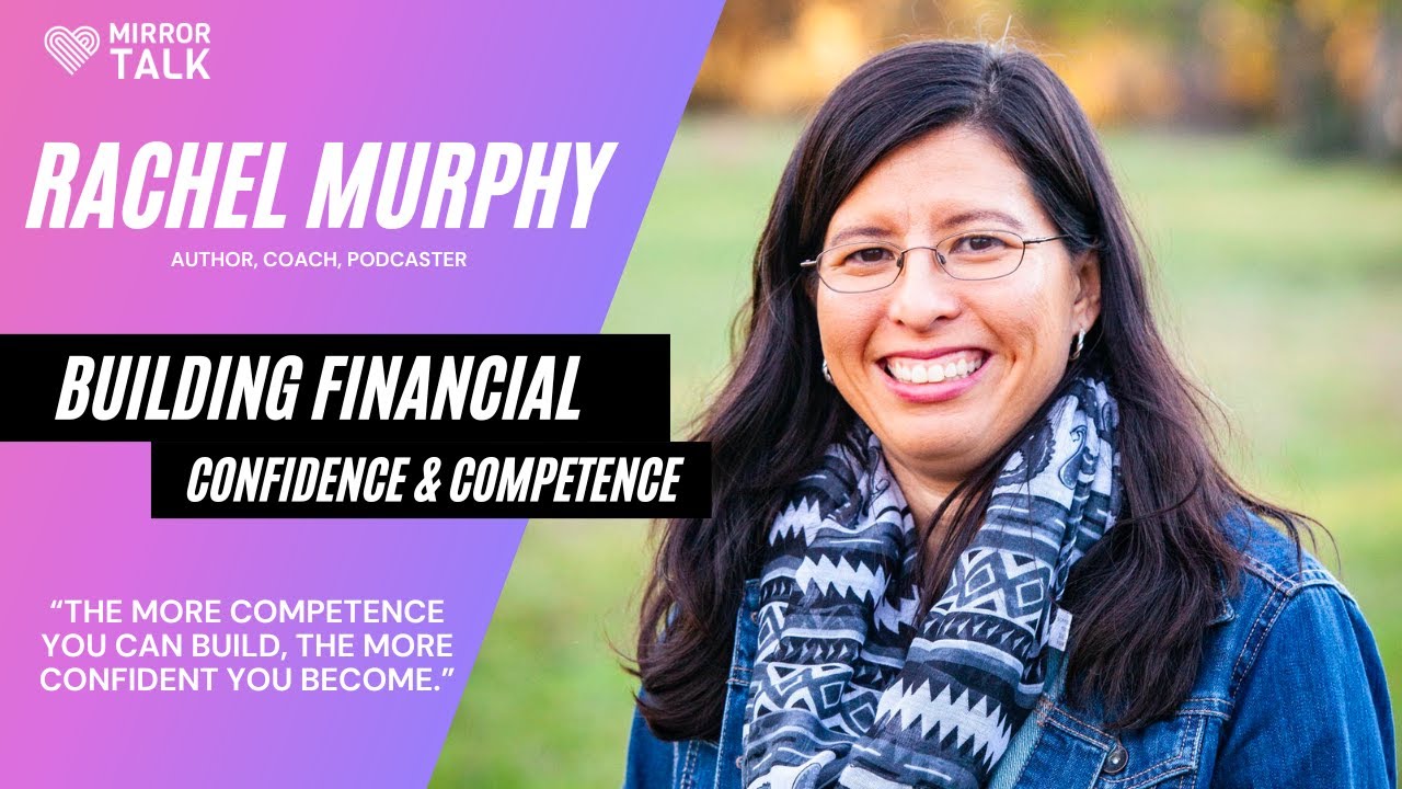 Rachel Murphy: Building Financial Confidence And Competence || MIRROR TALK