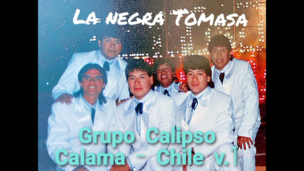 Grupo Calipso V.1 Calama - Chile. La negra Tomasa (d.a.r.)