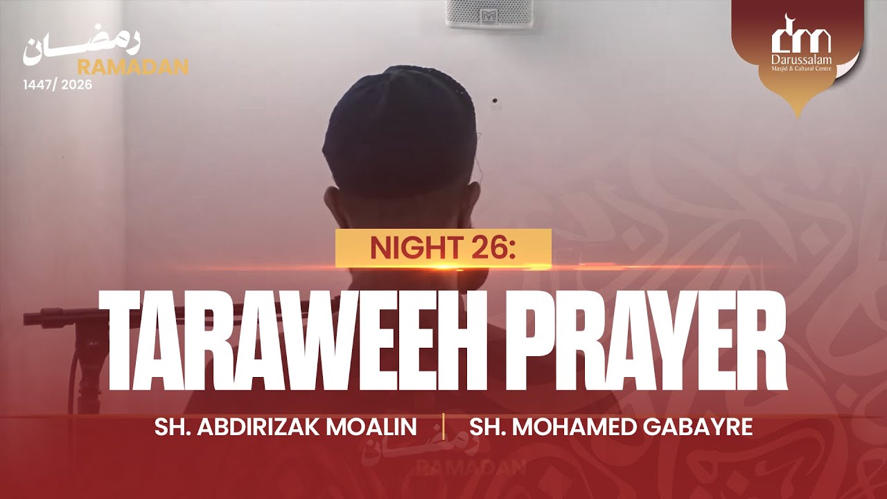Night 26: Taraweeh Prayer 2026 | 1447 | Sh. Abdirizak Moalin & Sh. Mohamed Gabayre