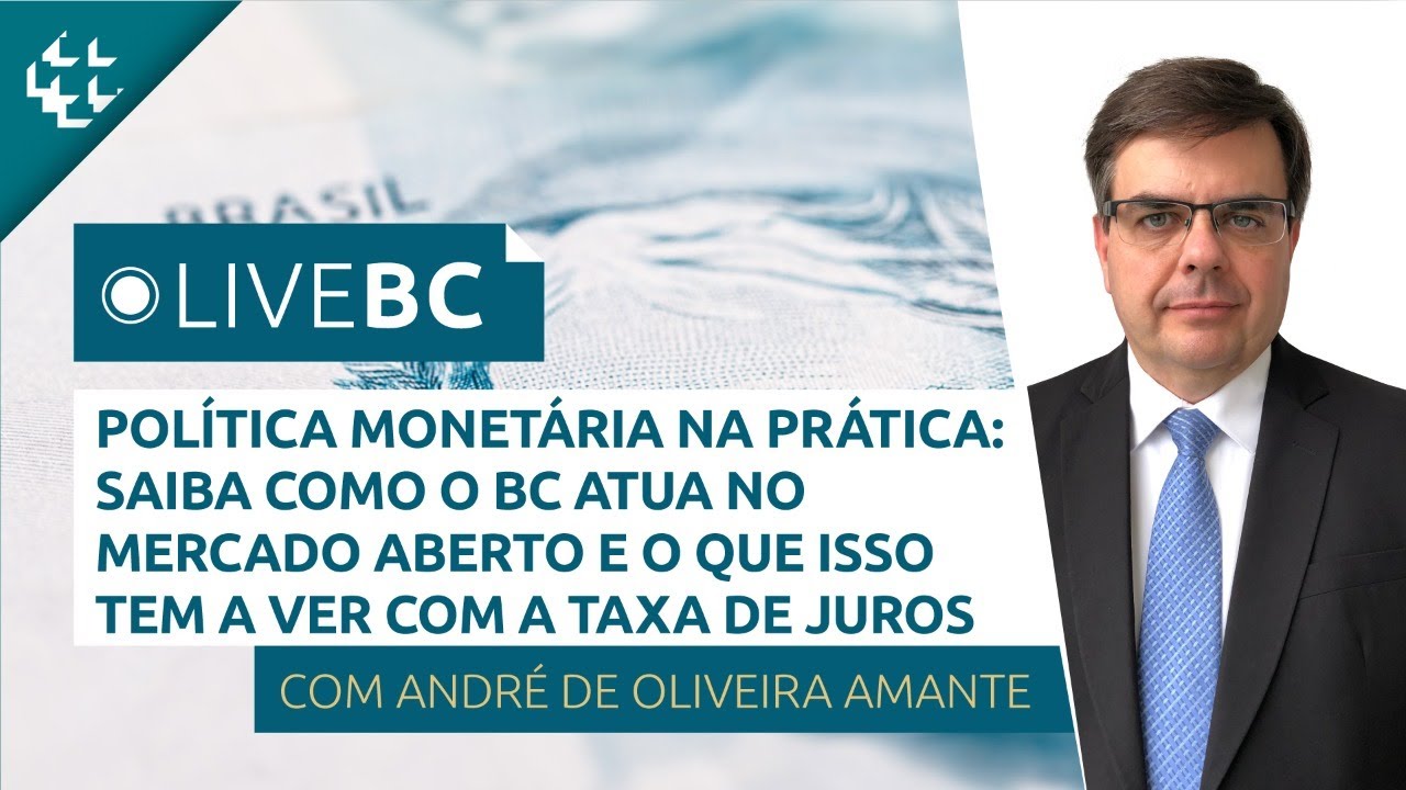 LiveBC #21 - Política monetária na prática: saiba como o BC atua no mercado aberto