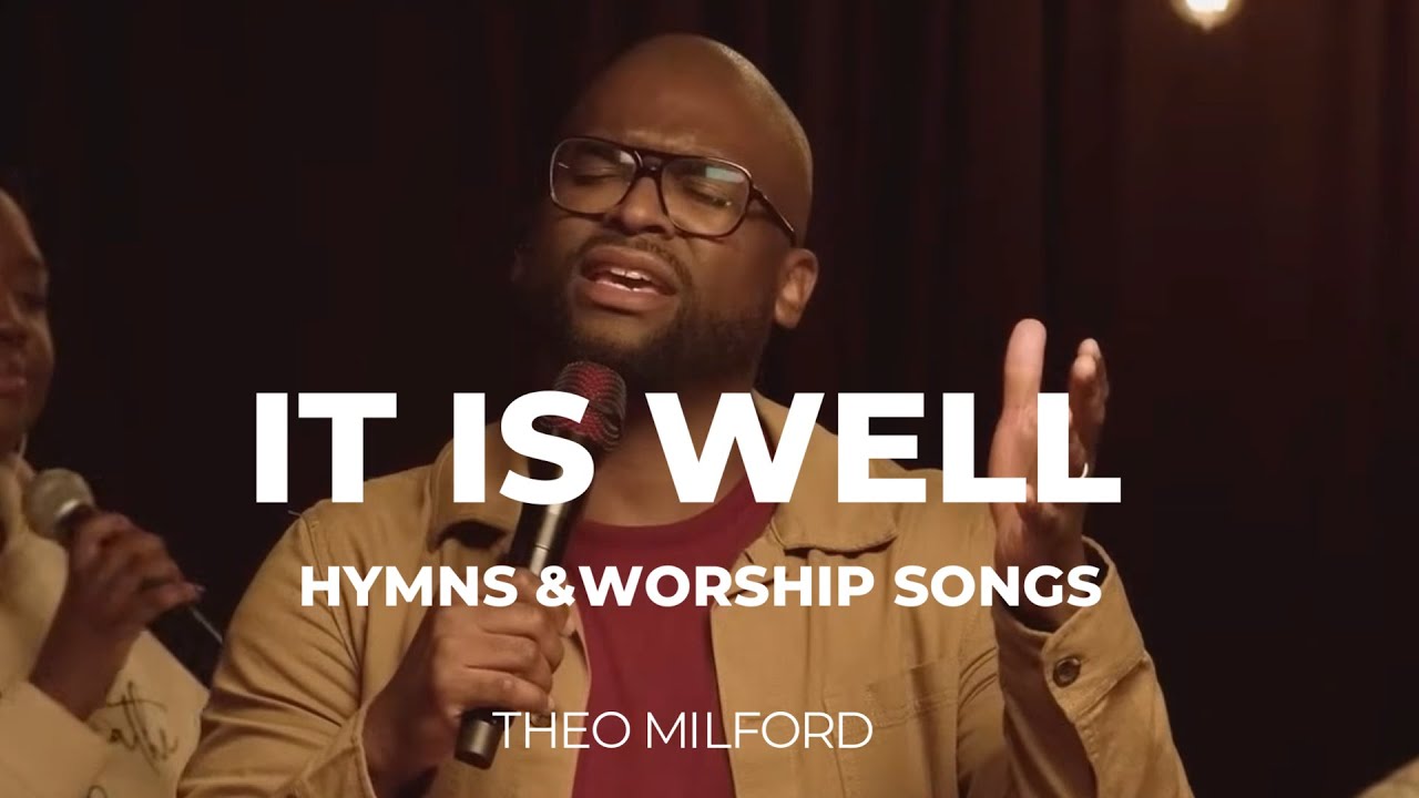 It is Well with my soul (#1 worship medley)-Theo Milford