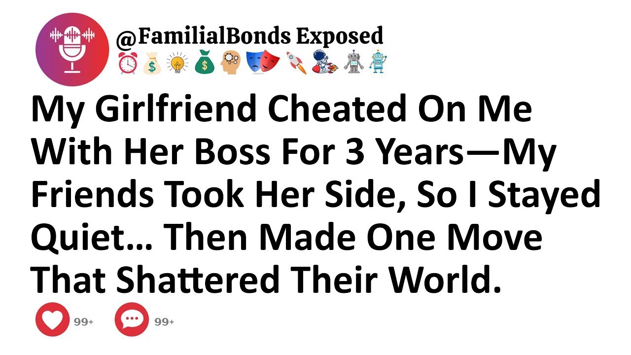 Betrayed Within|  My Girlfriend Cheated On Me With Her Boss For 3 Years—My Friends Took Her Side, S
