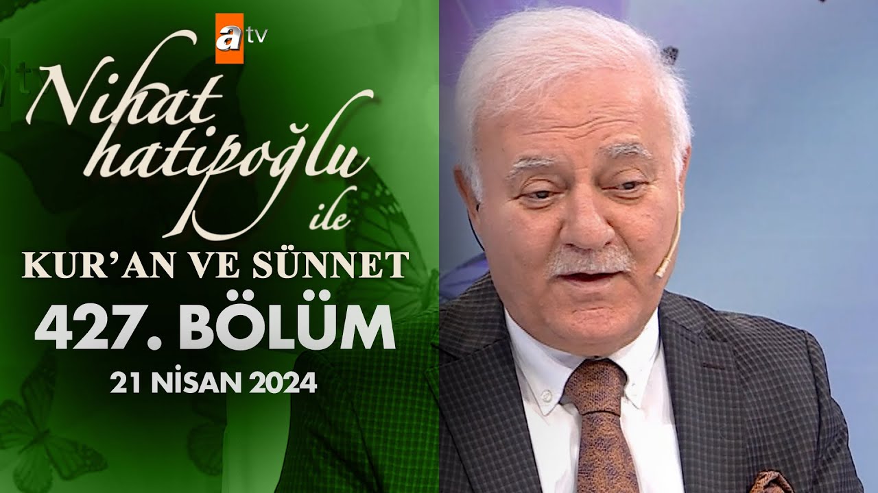 Nihat Hatipoğlu ile Kur'an ve Sünnet 427. Bölüm | 6 Nisan 2025