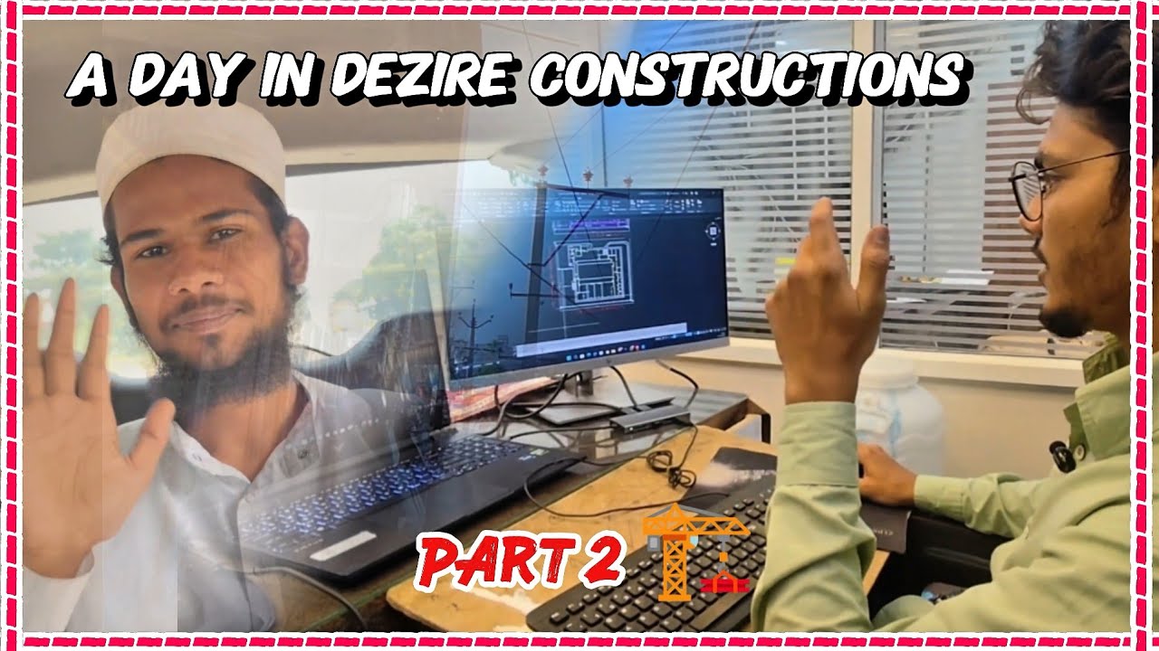 A Day in Dezire Constructions – Part 2 🏗️