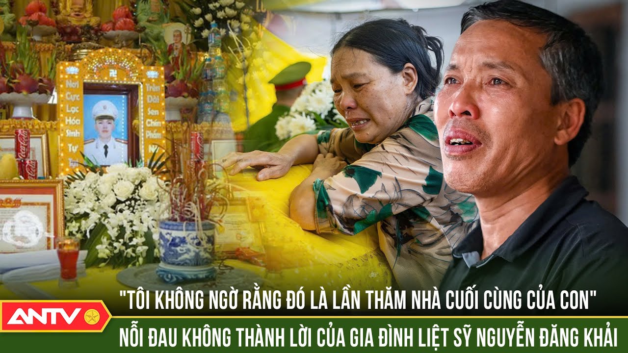 Nỗi đau nghẹn lại trong tim, gia đình thiếu tá Nguyễn Đăng Khải tiễn đưa người con về với đất mẹ