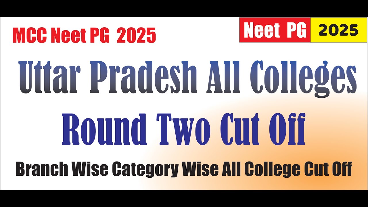 MCC Neet PG 2025 Uttar Pradesh Branch Wise Category wise All College Cut Off