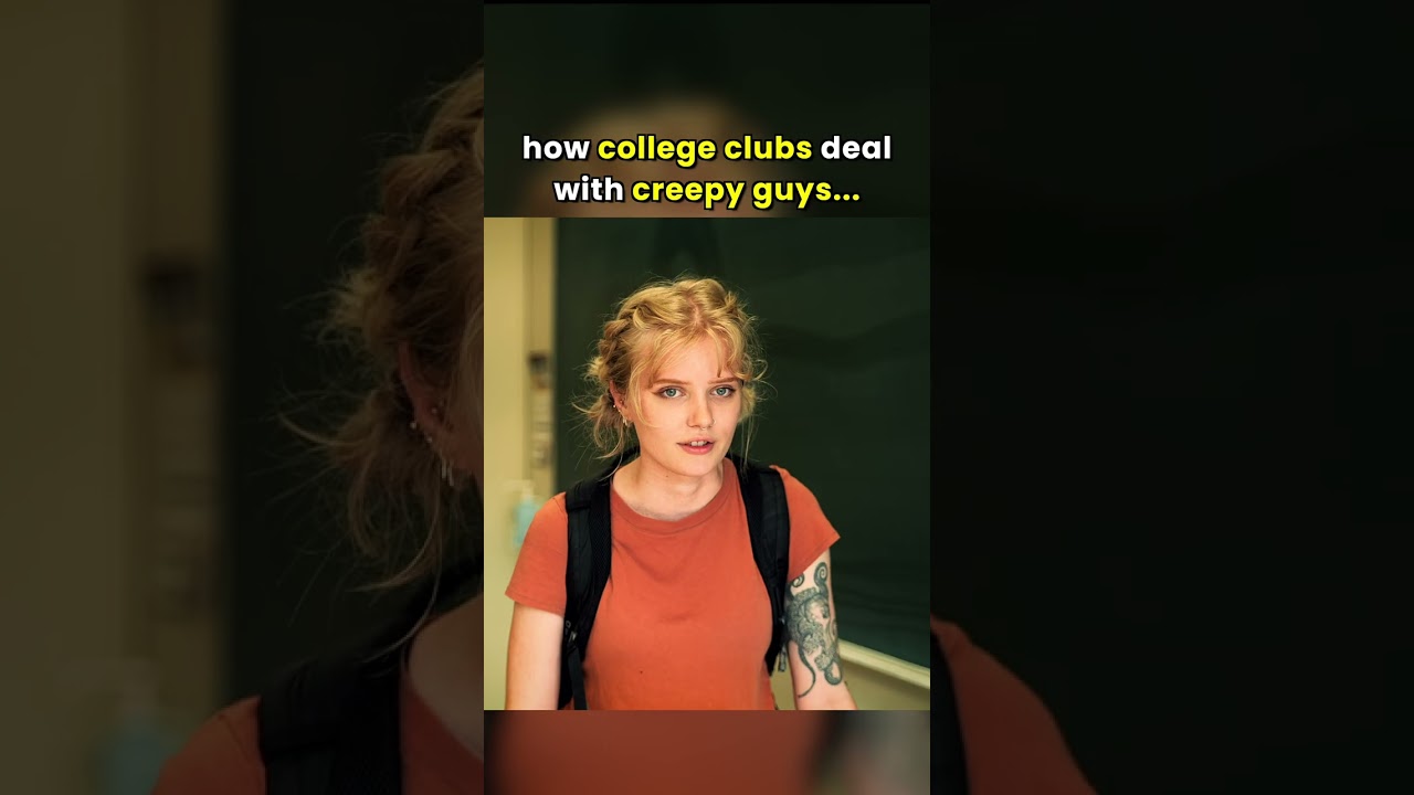 how College clubs deal with creepy guys...