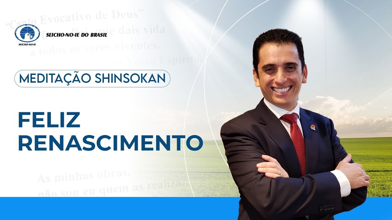 Feliz Renascimento - Estudo e Prática da meditação Shinsokan