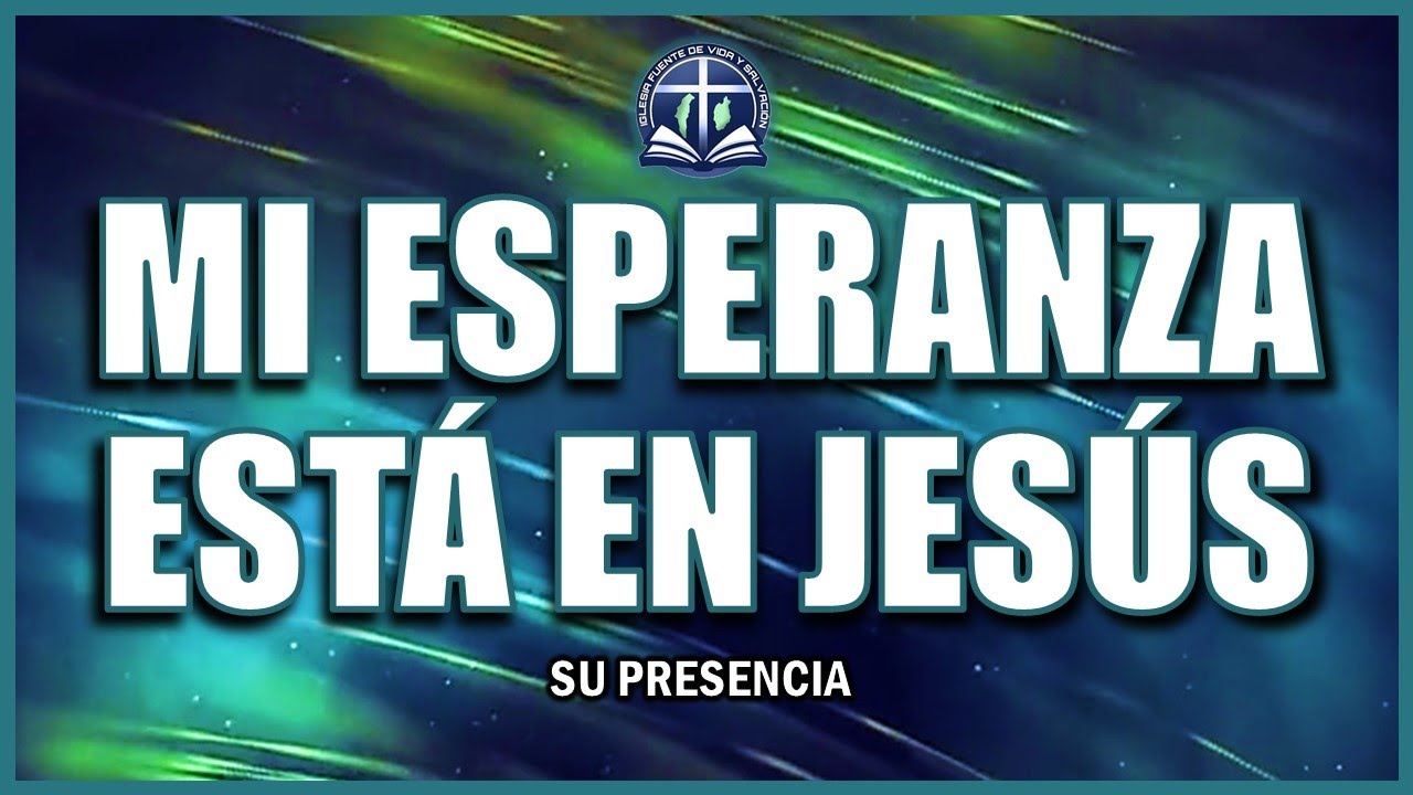 MI ESPERANZA ESTA EN JESUS | Su Presencia | Adora 24/7
