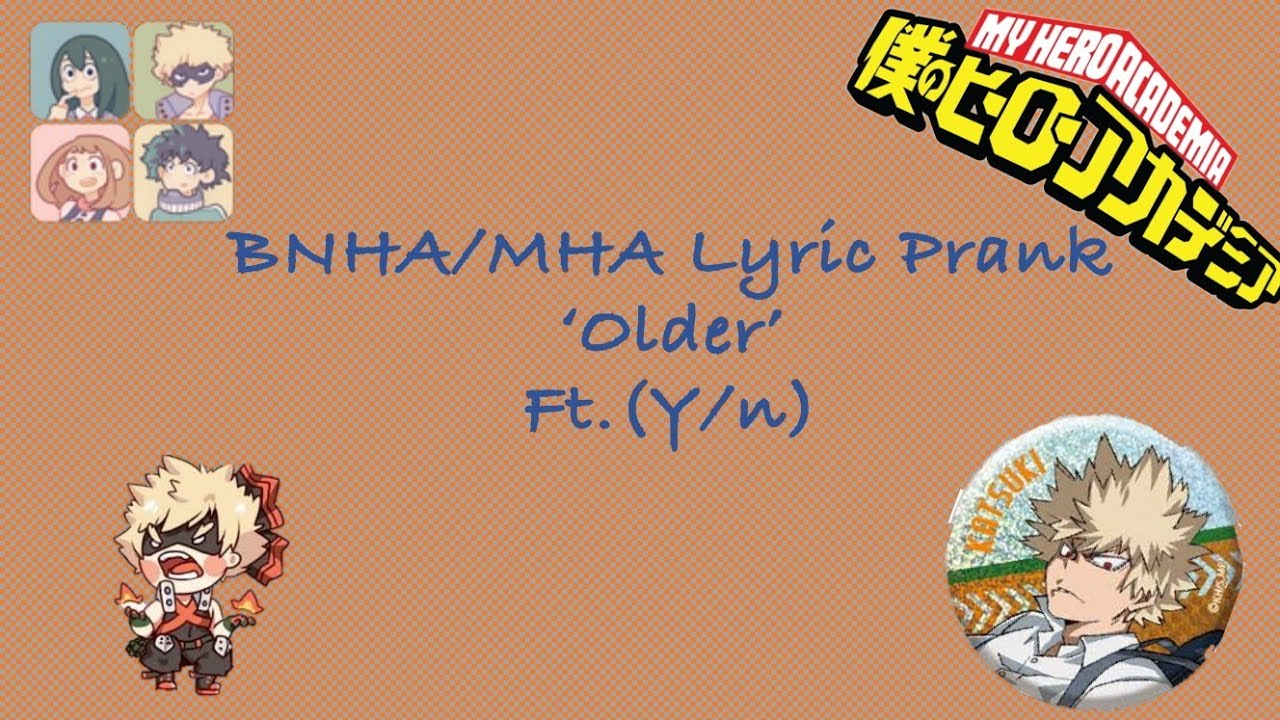 BNHA/MHA Lyric Prank *Not* 'Older' (Ft. Y/n)