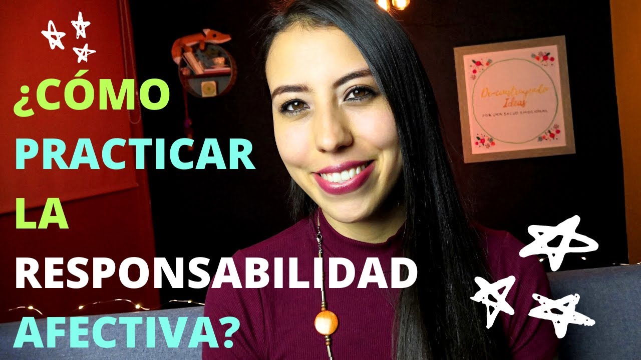 ¿CÓMO PRACTICAR LA RESPONSABILIDAD AFECTIVA?