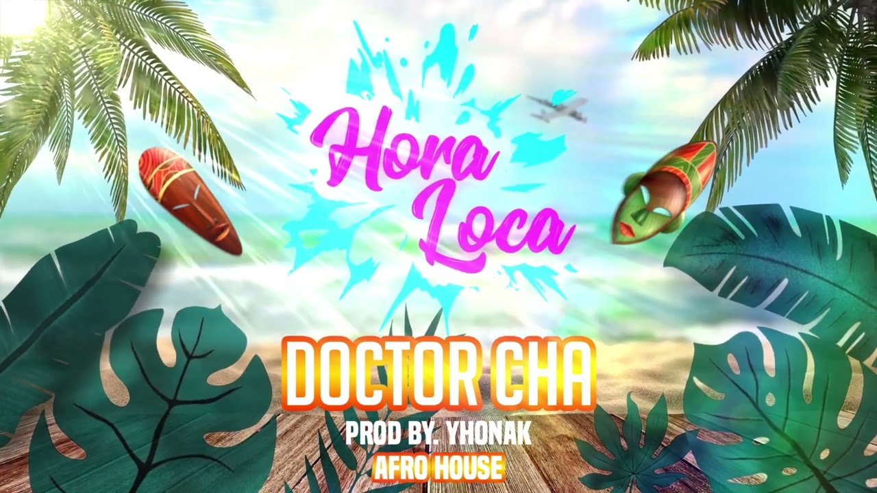 DOCTOR CHA - HORA LOCA (AFRO HOUSE) 2024