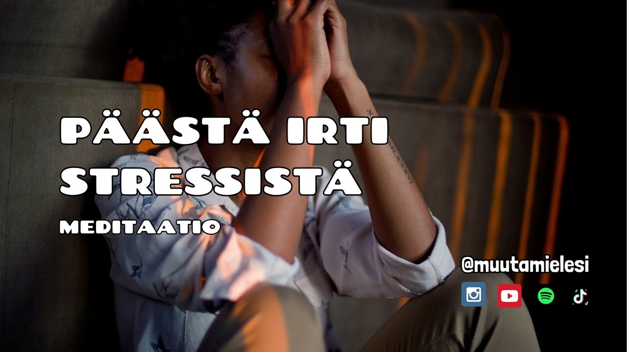 Päästä irti stressistä  - Meditaatio 13 min.