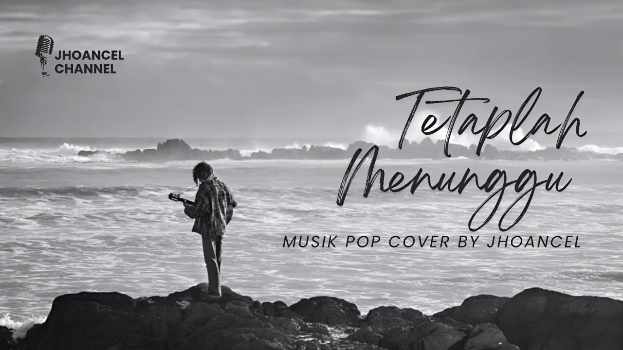 TETAPLAH MENUNGGU//COVER JHOANCEL//MUSIK POP 2026