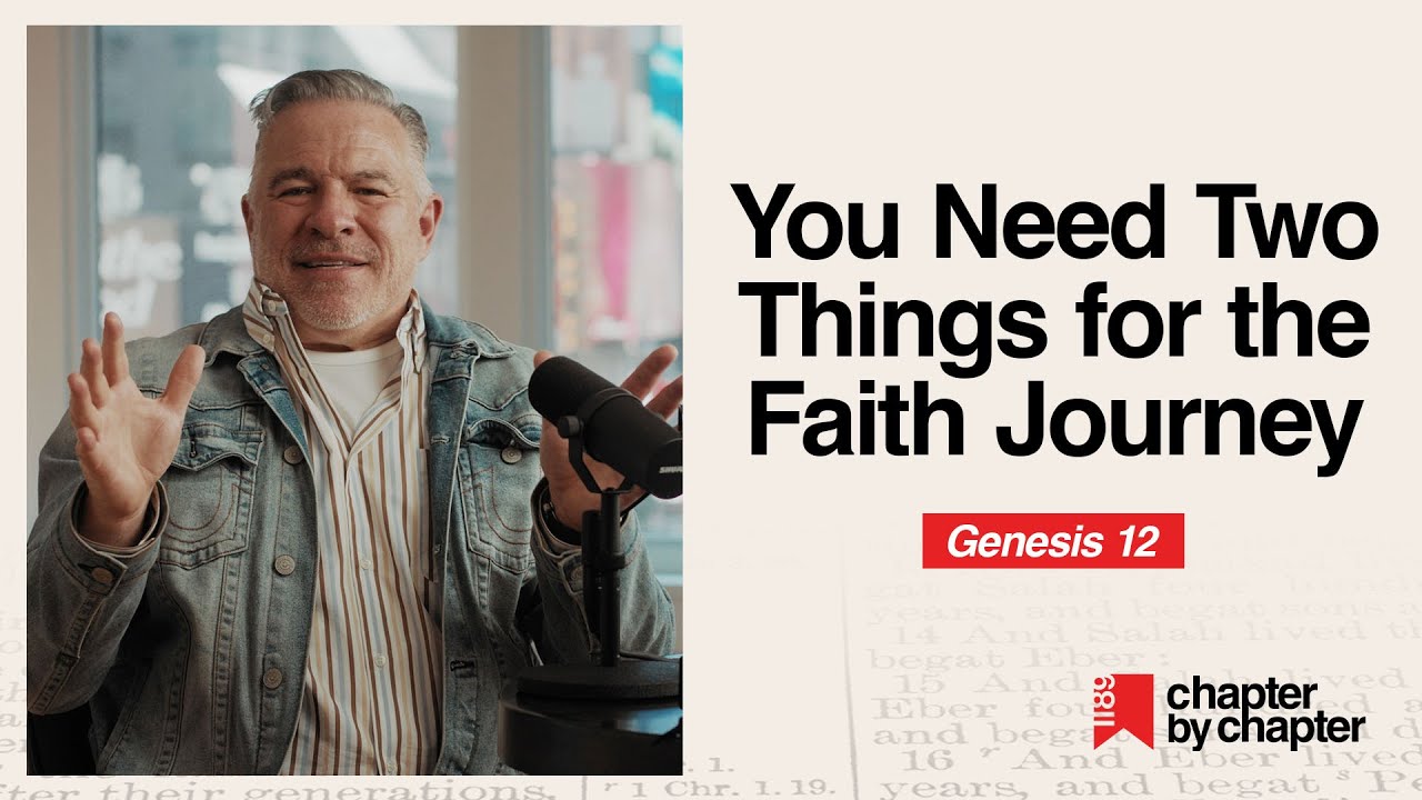 Genesis 12: You Need Two Things for the Faith Journey