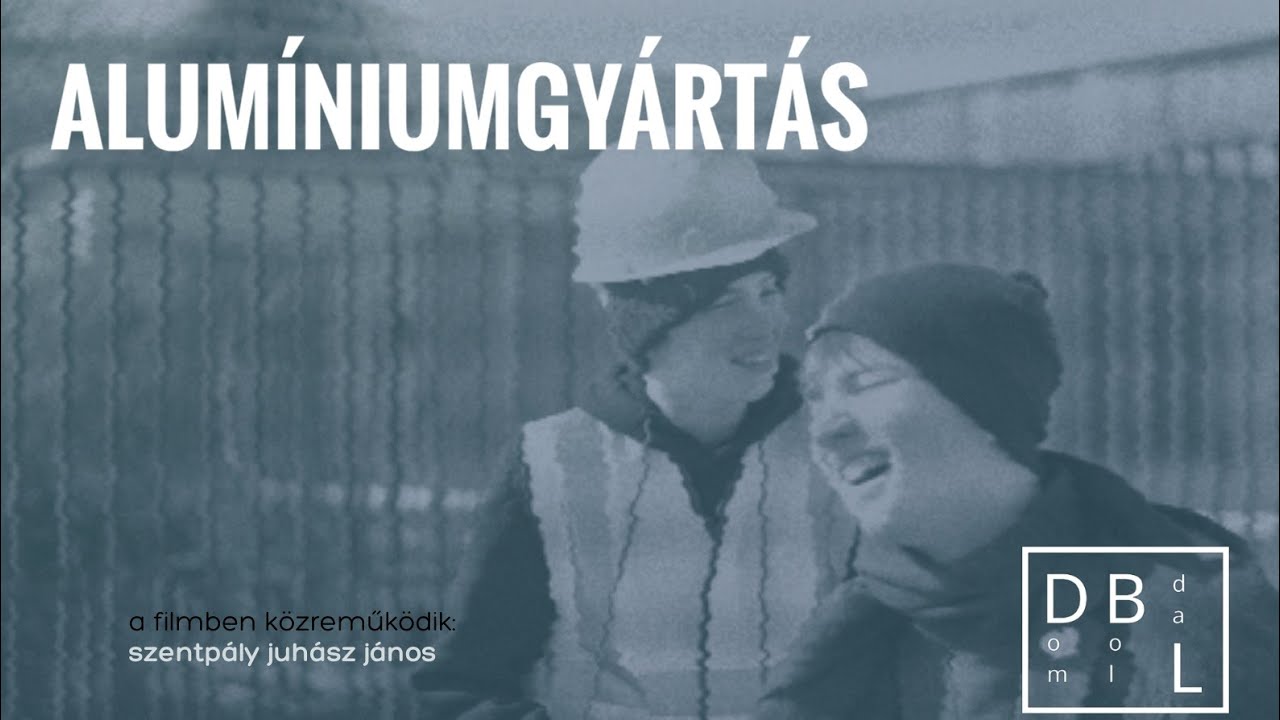 ALUMÍNIUMGYÁRTÁS - DBL doku