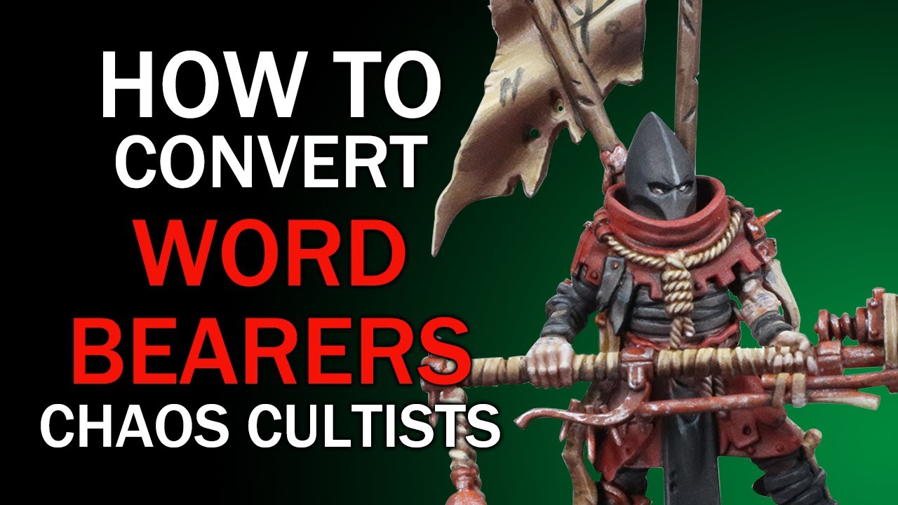 How To Convert Word Bearers Chaos Cultists - Warhammer 40k Conversion Tutorial