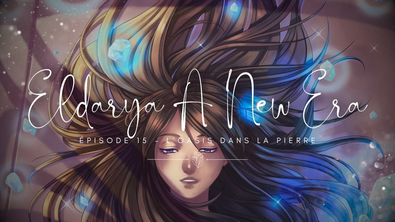 🌠「Eldarya A New Era Épisode 15 - 1/1」“L'Oasis dans la pierre” [NEVRA]