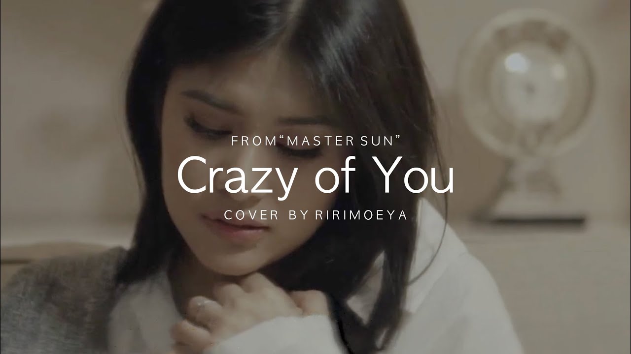 RiriMoeya - Crazy of You (From 