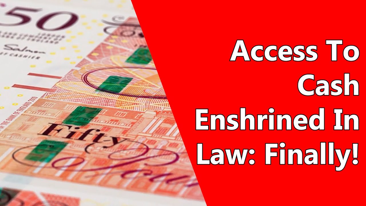 Access To Cash Enshrined In Law: Finally!