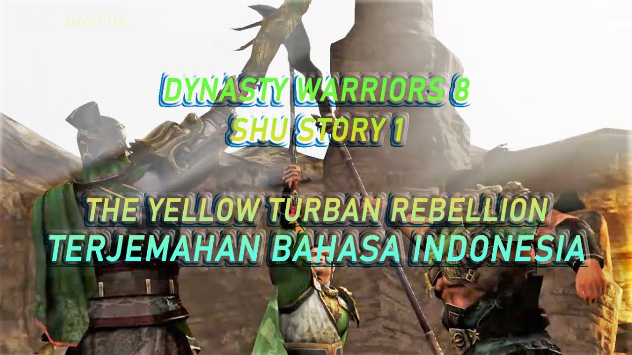 Dynasty Warriors 8 Xtreme Legends - Shu Part 1 - Terjemahan ( Subtitle ) Bahasa Indonesia