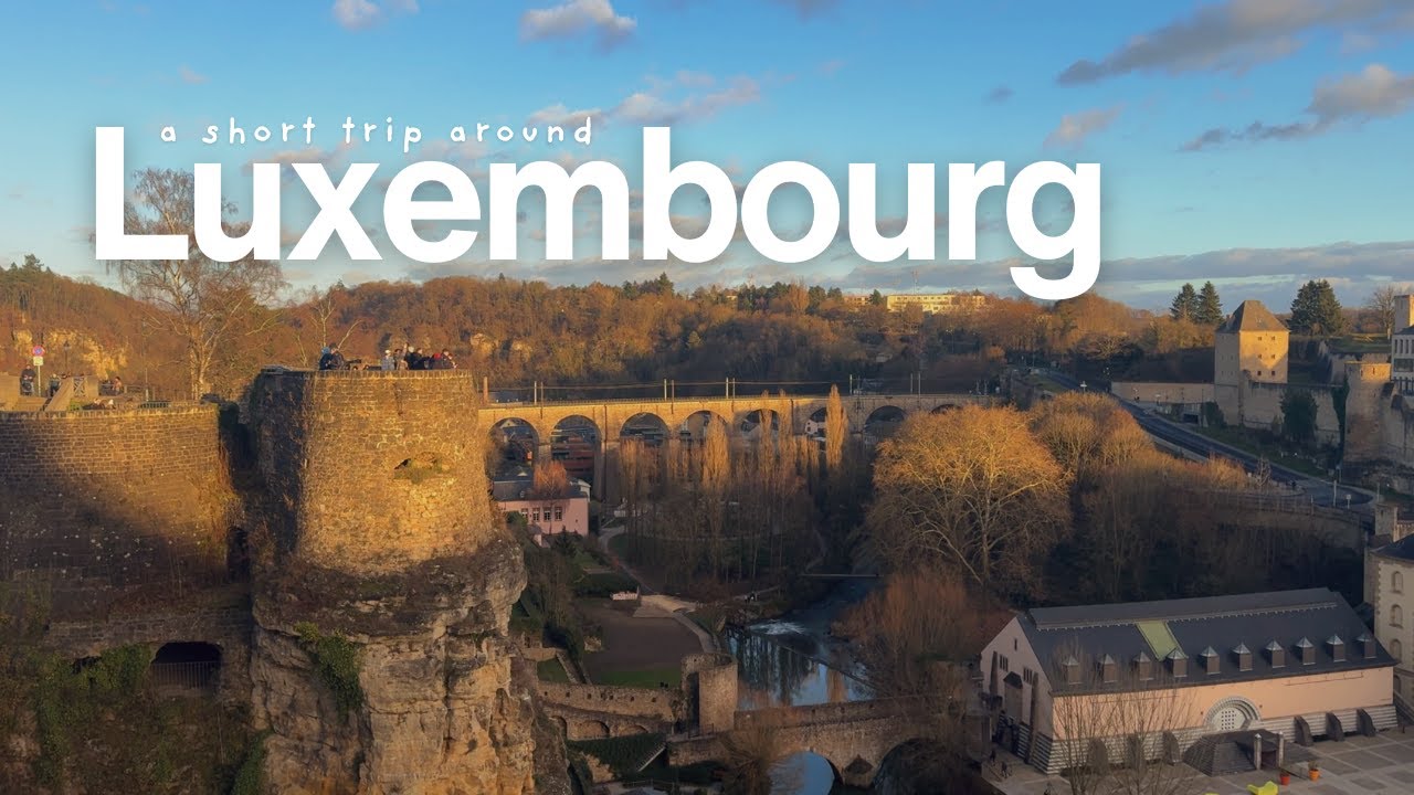 luxembourg travel guide: the city that feels like a storybook