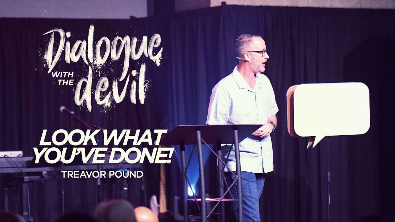 Look What You've Done! | Dialogue with the devil | Treavor Pound