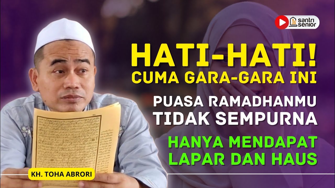 Percuma Puasa Kalau Masih Begini! Inilah Penyebab Pahala Ramadhan Hangus Sia-Sia! KH Toha Abrori