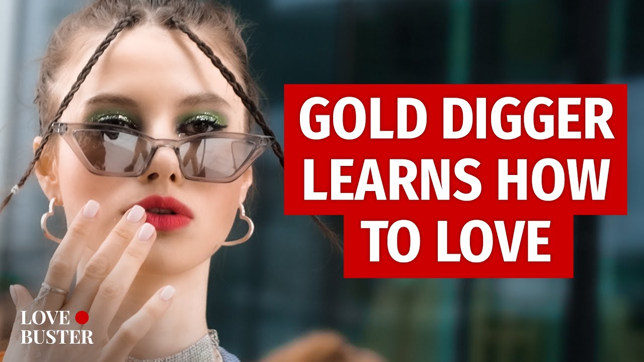 Gold Digger Learns How To Love | @LoveBusterShow