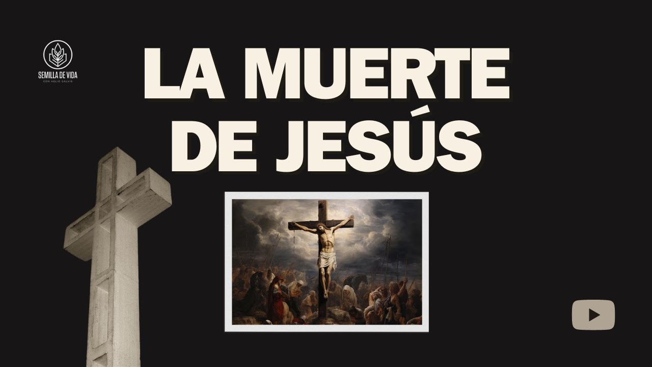 La Muerte de Jesús - Semilla de Vida