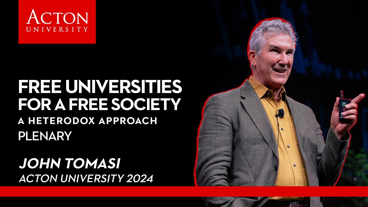 Free Universities for a Free Society: A Heterodox Approach with John Tomasi | Acton University 2024