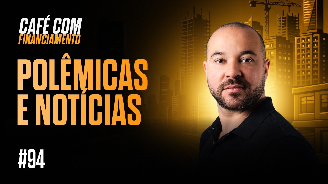 Caf&eacute; com Financiamento - Epis&oacute;dio 94: Pol&ecirc;micas e Not&iacute;cias
