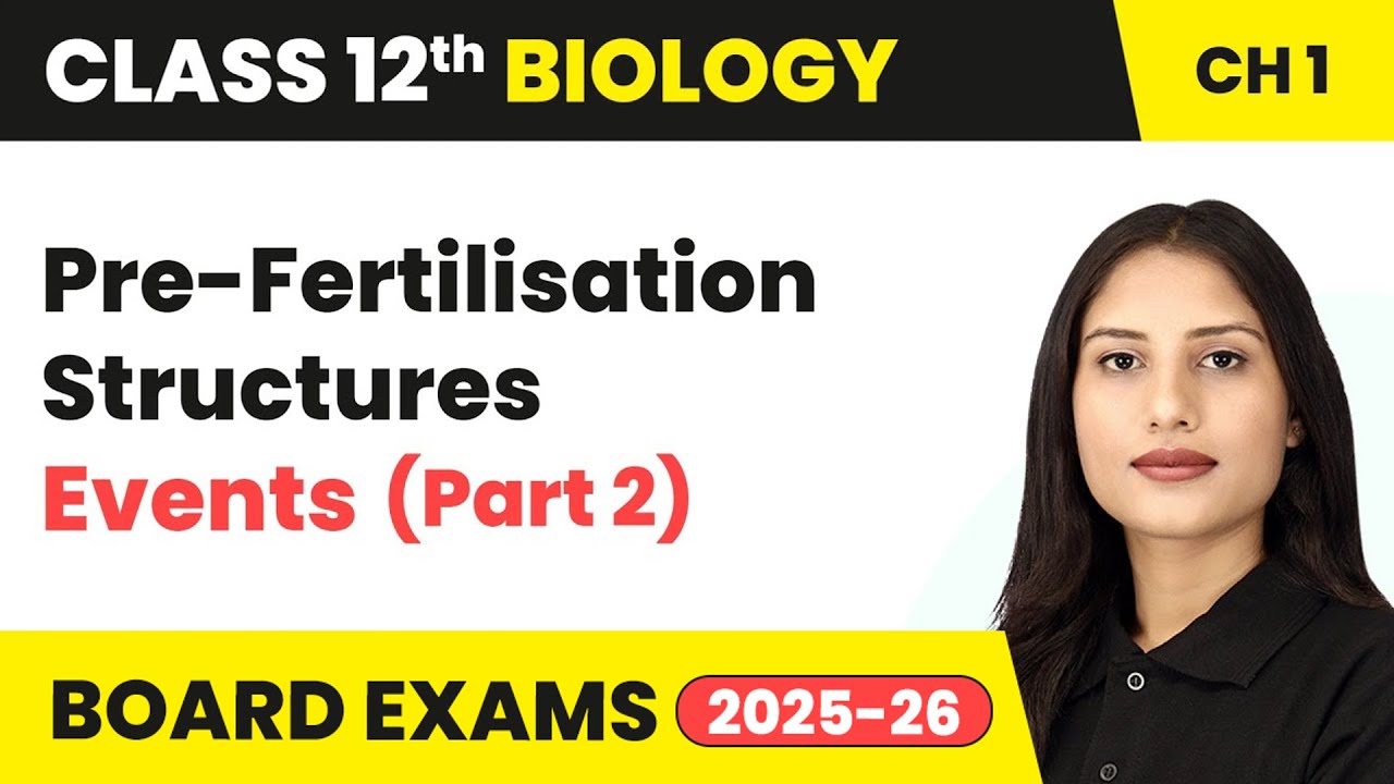 Pre-Fertilisation Structures and Events (Part 2) | Class 12 Biology Chapter 1 | CBSE 2025-26