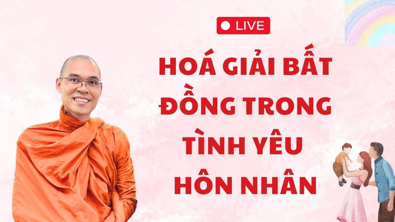 [Live] Hoá giải bất đồng trong mối quan hệ tình yêu hôn nhân | Thích Phước Minh