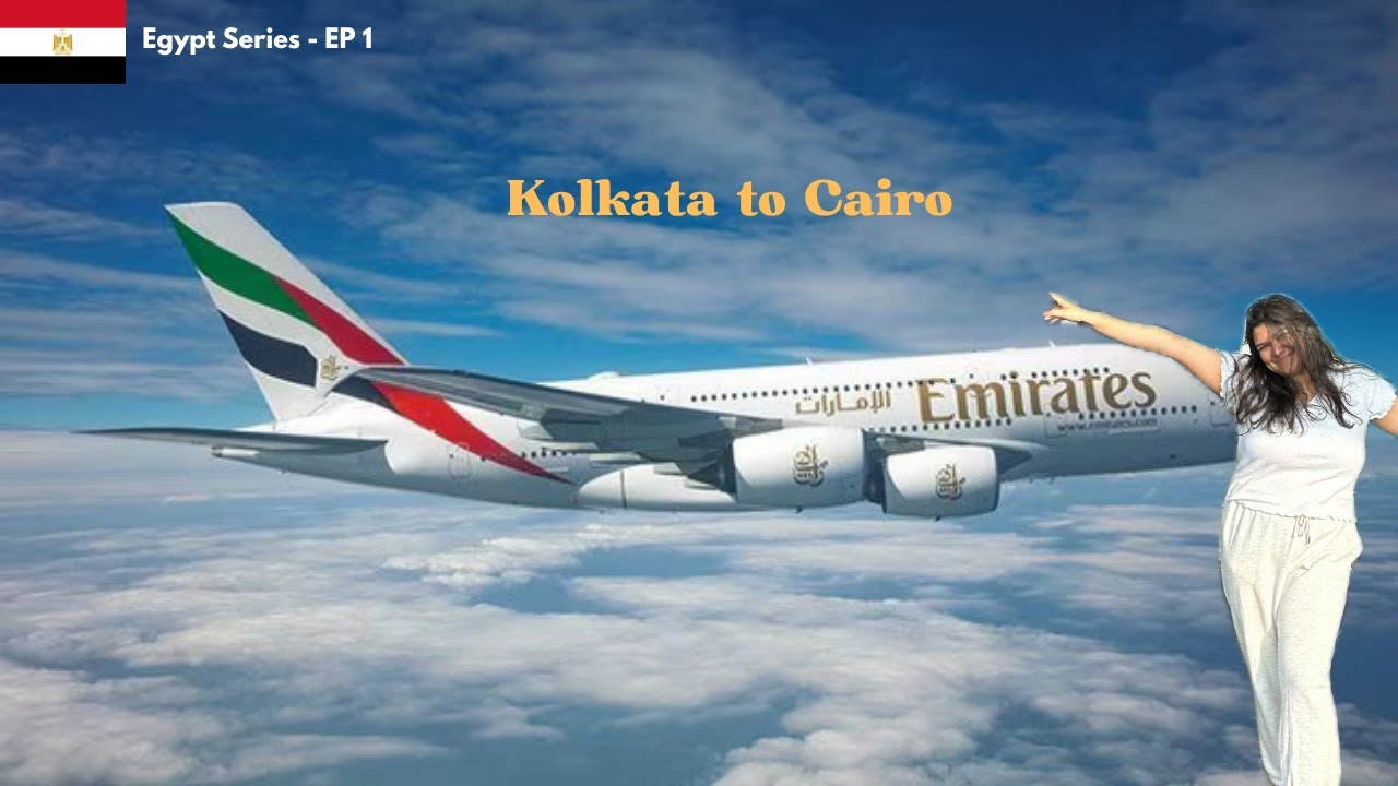 Egypt Series | Episode - 1 | Kolkata to Egypt with Emirates
