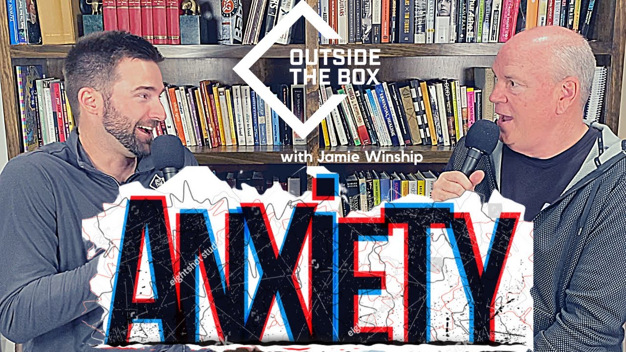 ANXIETY I Outside The Box with Jamie Winship