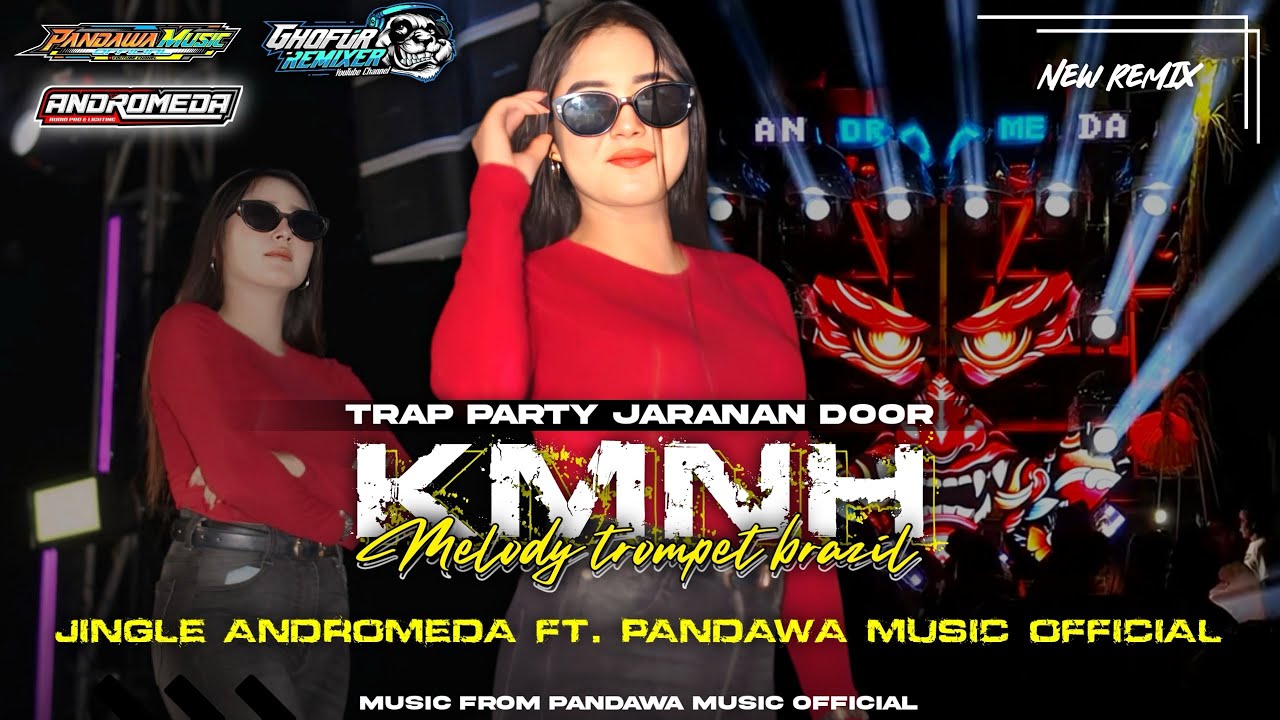 DJ KMNH🔥🔥 TRAP JARANAN DOOR MELODY BRAZIL || JINGLE ANDROMEDA AUDIO LUMAJANG FT PANDAWA MUSIC