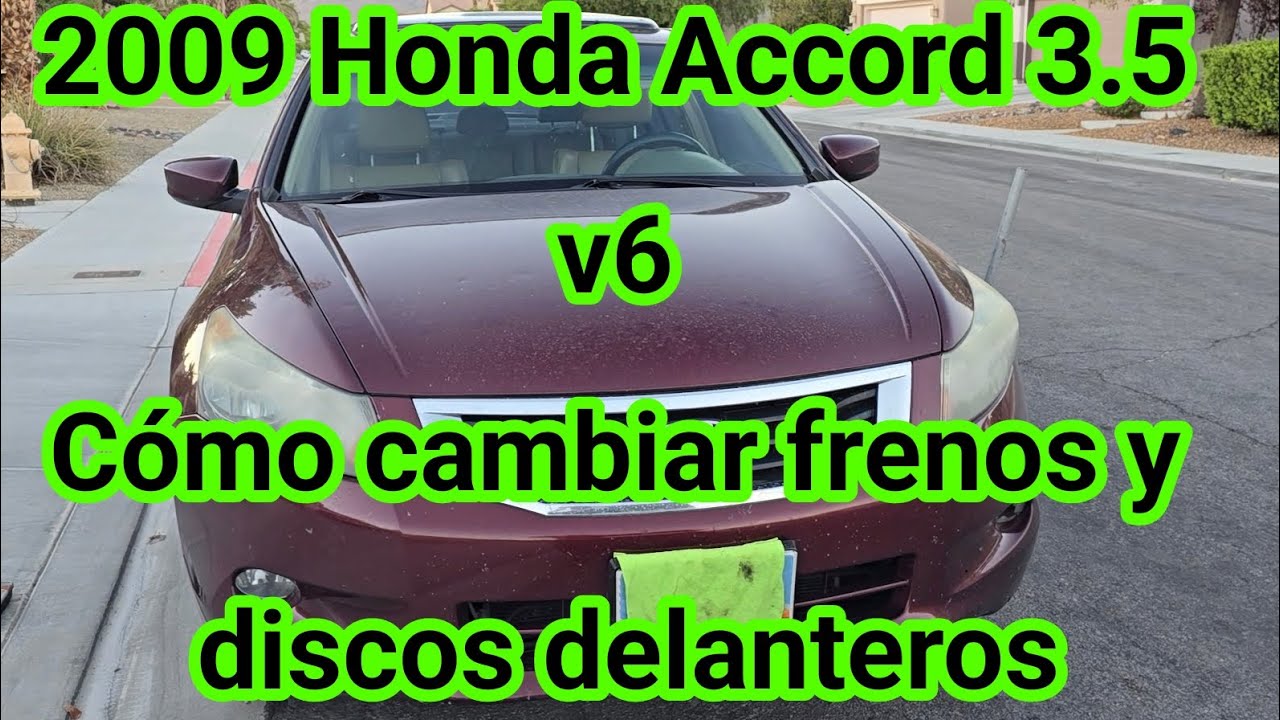 2009 Honda Accord 3.5 v6 Cómo cambiar frenos y discos delanteros (how to replace  pads and rotors )