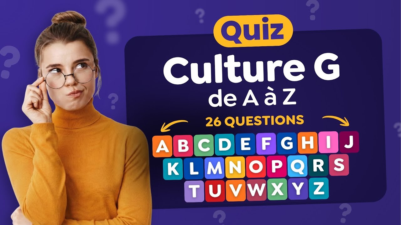 QUIZ Culture G de A à Z - 26 Questions pour se tester