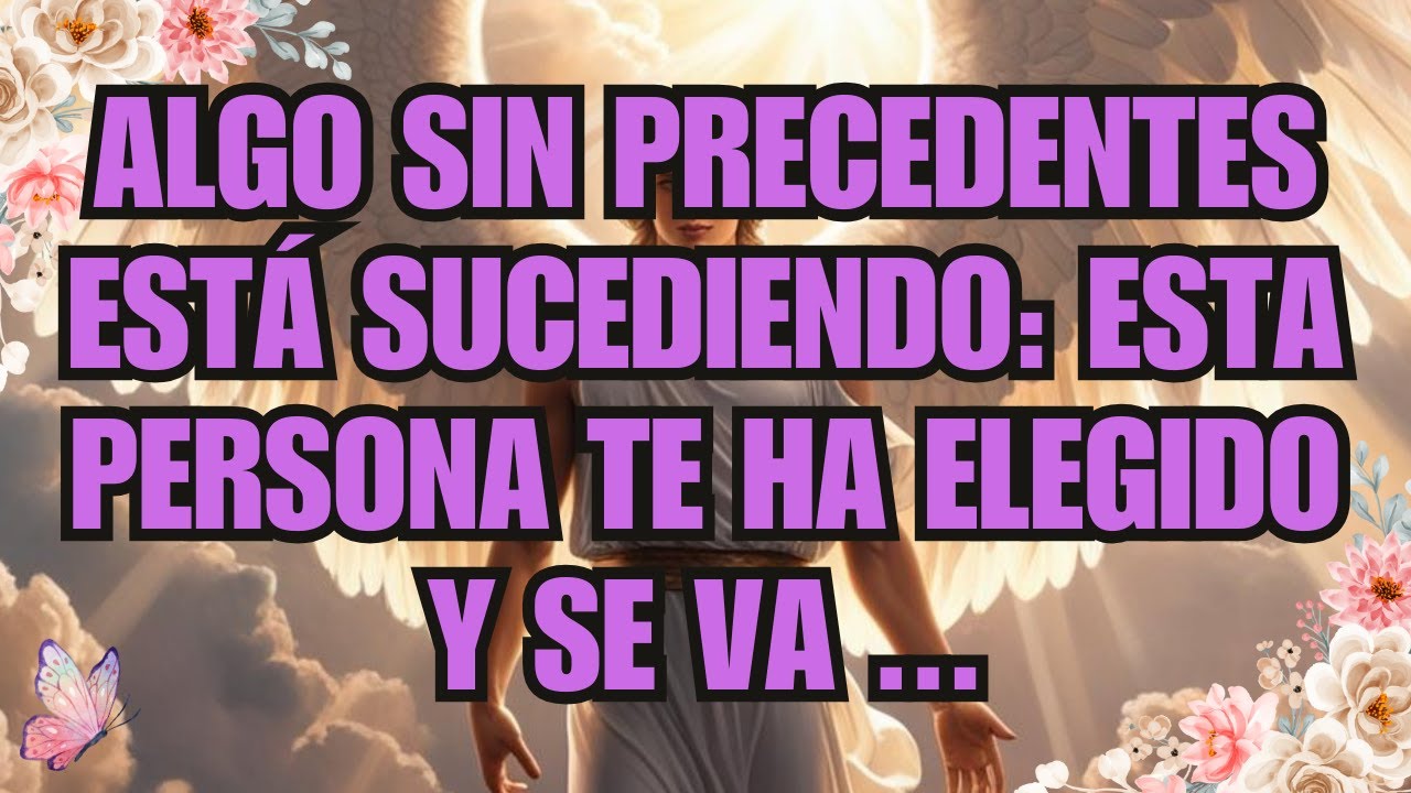 💌 Algo sin precedentes está sucediendo: esta persona te ha elegido y se va ...