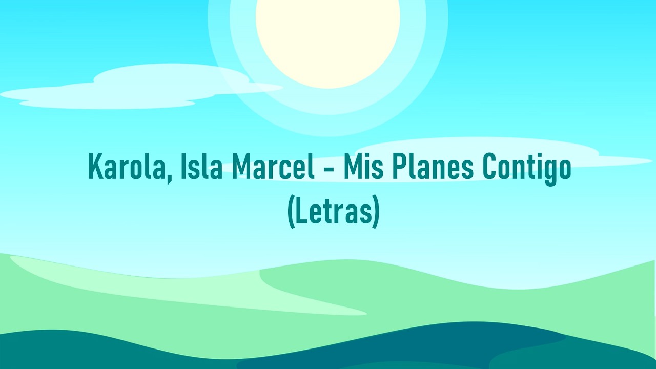 Karola, Isla Marcel   Mis Planes Contigo Letras