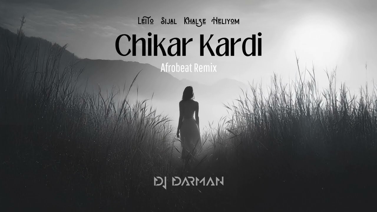 Chikar Kardi DJ Darman Afro Beat Remix - Leito, Sijal, Khalse, Heliyom