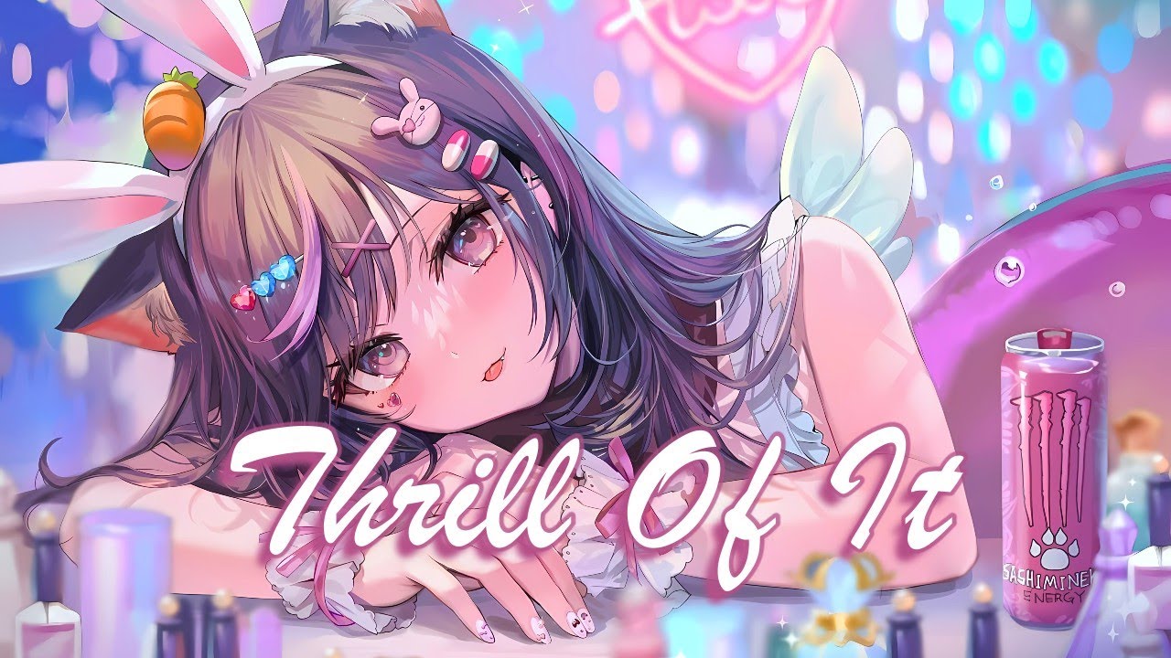 Nightcore - Thrill Of It (lyrics)