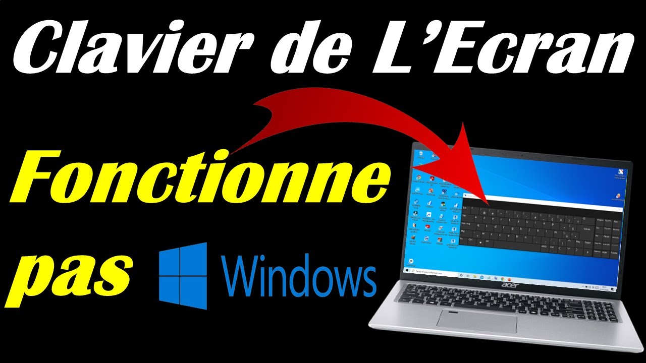 LE CLAVIER VISUEL FONCTIONNE PAS SOUS WINDOWS 10